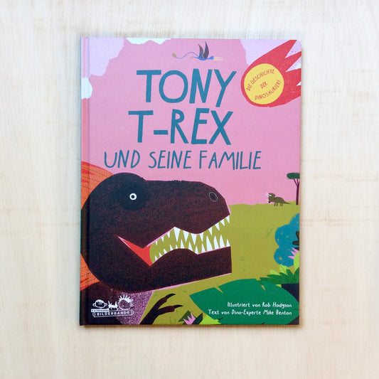 Tony T-Rex und seine Familie - Die Geschichte der Dinosaurier