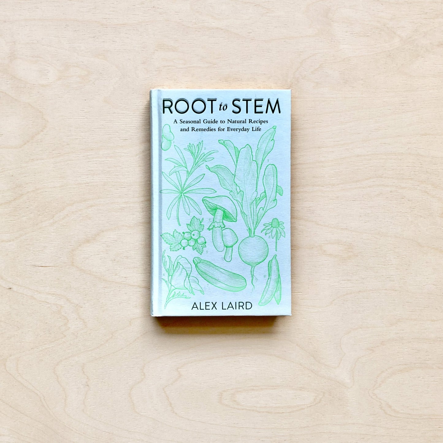 Root to Stem - A seasonal guide to natural recipes and remedies for everyday life