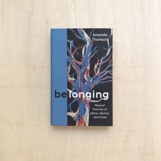 Belonging - Natural histories of place, identity and home