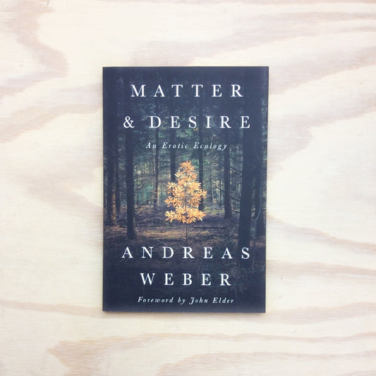 Matter & Desire -  An Erotic Ecology
