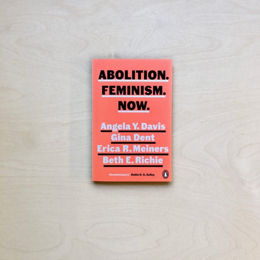 Abolition.  Feminism. Now.