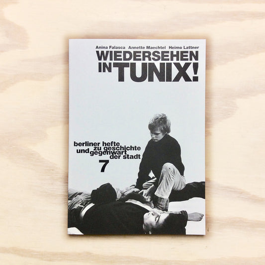 Berliner Hefte zu Geschichte und Gegenwart der Stadt 7 - Wiedersehen in TUNIX!
