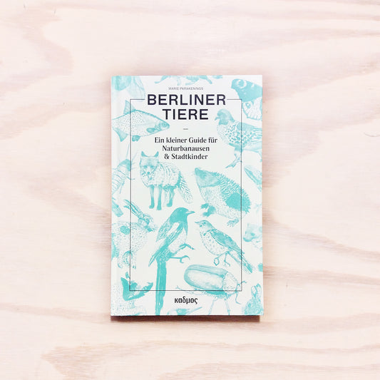 Berliner Tiere - Ein kleiner Guide für Naturbanausen & Stadtkinder