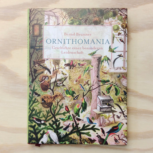 Ornithomania - Geschichte einer besonderen Leidenschaft