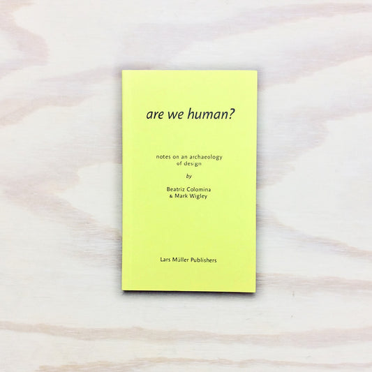 are we human? notes on an archaeology of design