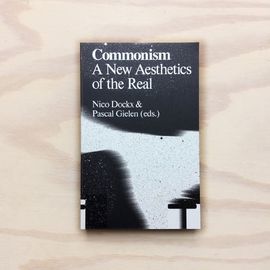Commonism - A New Aesthetics of the Real - Reprinting