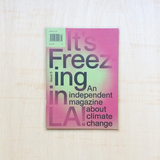 It's freezing in LA! Issue 5 - New Approaches - an independent magazine about climate change