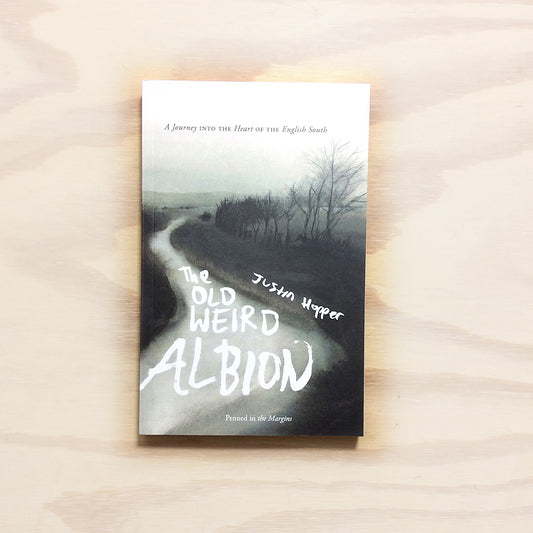 The Old Weird Albion. A Journey Into the Heart of the English South