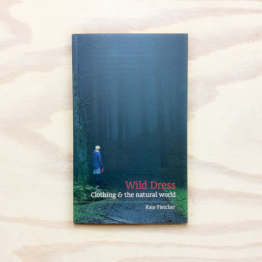 Wild Dress - Clothing &amp; the natural world - Temporarily out