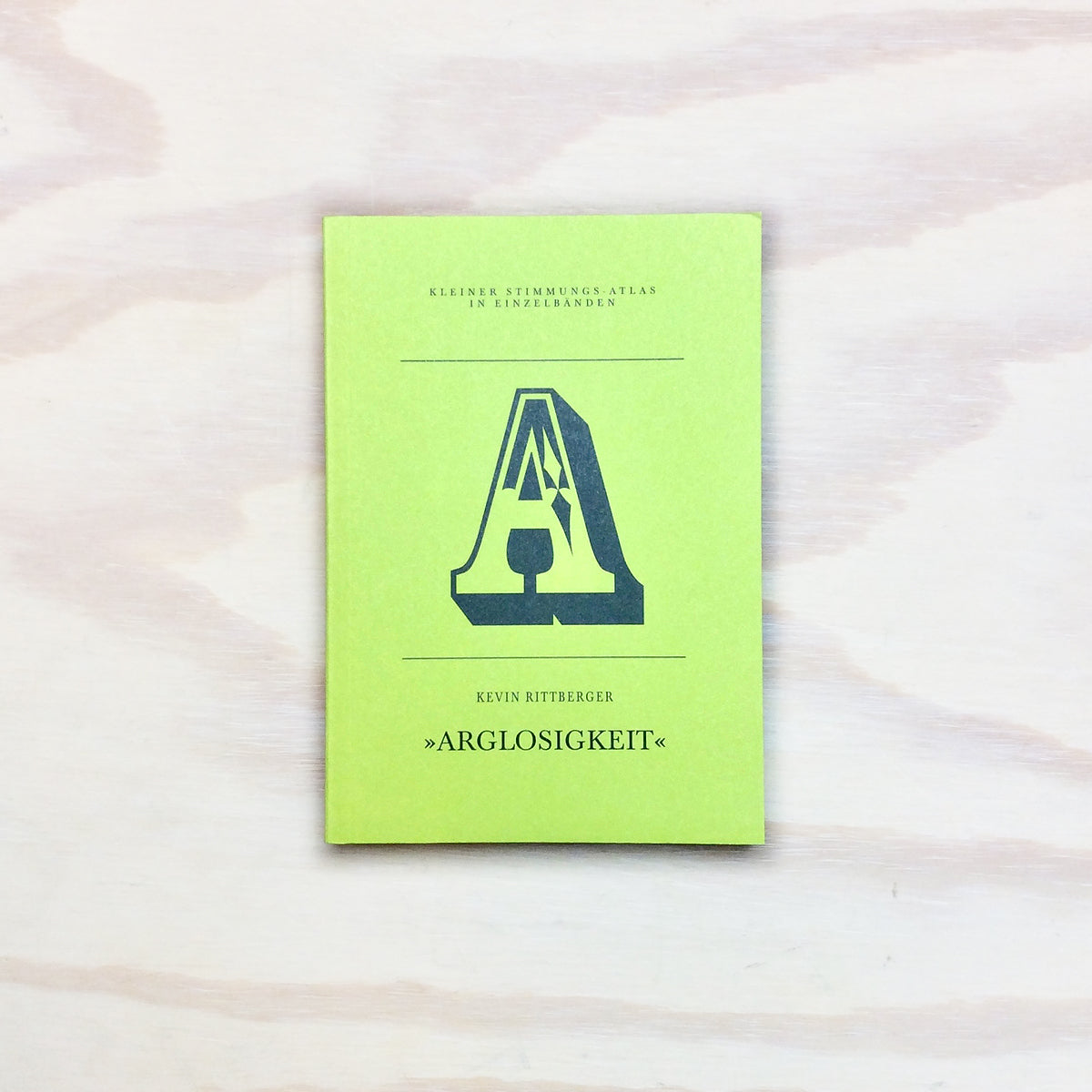 A – Arglosigkeit (Kleiner Stimmungs-Atlas in Einzelbänden)