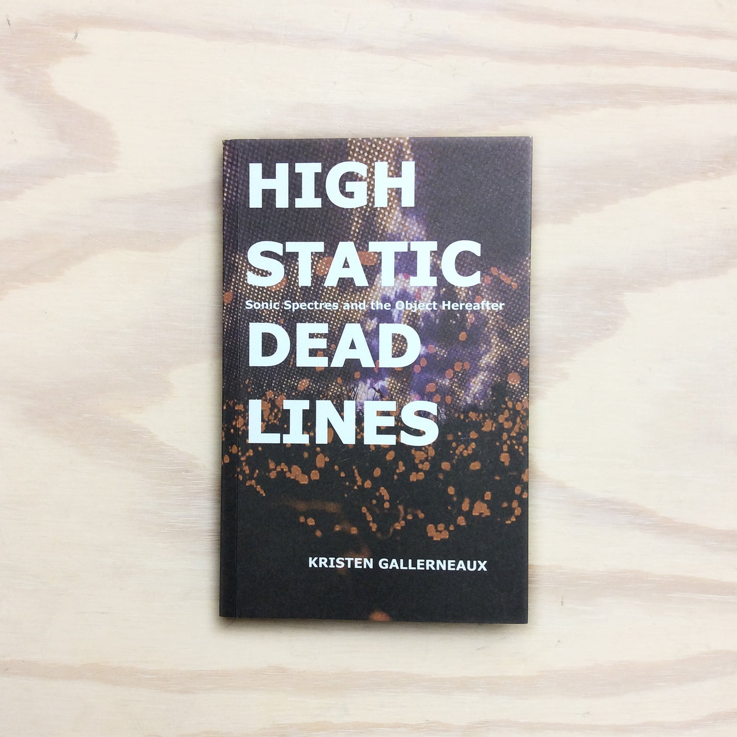 High Static, Dead Lines - Sonic Spectres & the Object Hereafter