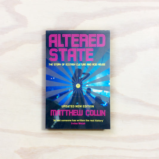 Altered State. The Story of Ecstasy Culture and Acid House