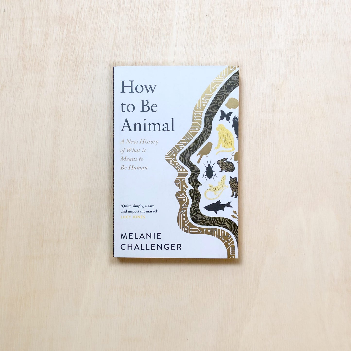 How to Be Animal - A New History of What it Means to Be Human