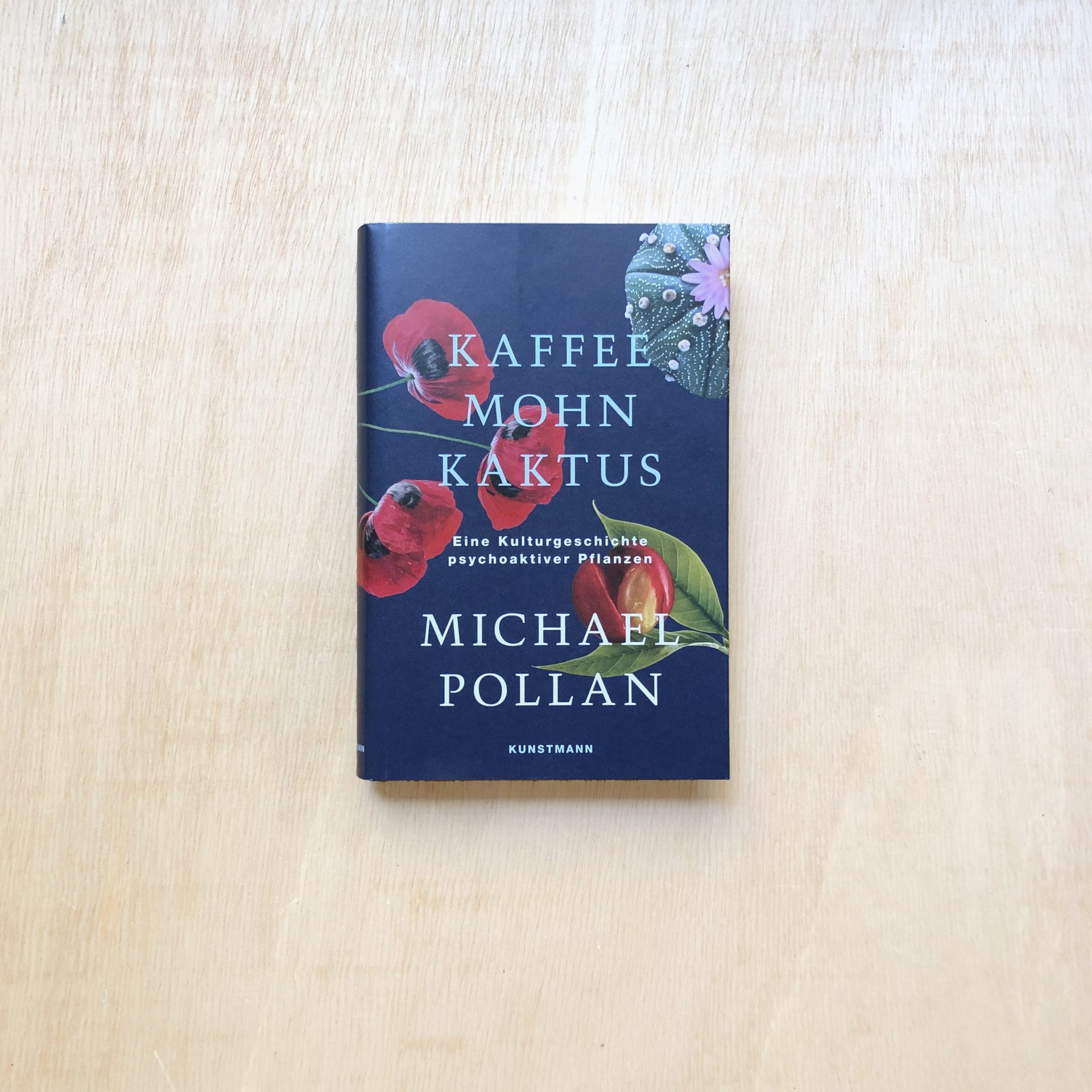 Kaffee Mohn Kaktus - Eine Kulturgeschichte psychoaktiver Pflanzen   Zabriskie Buchladen fr Kultur und Natur