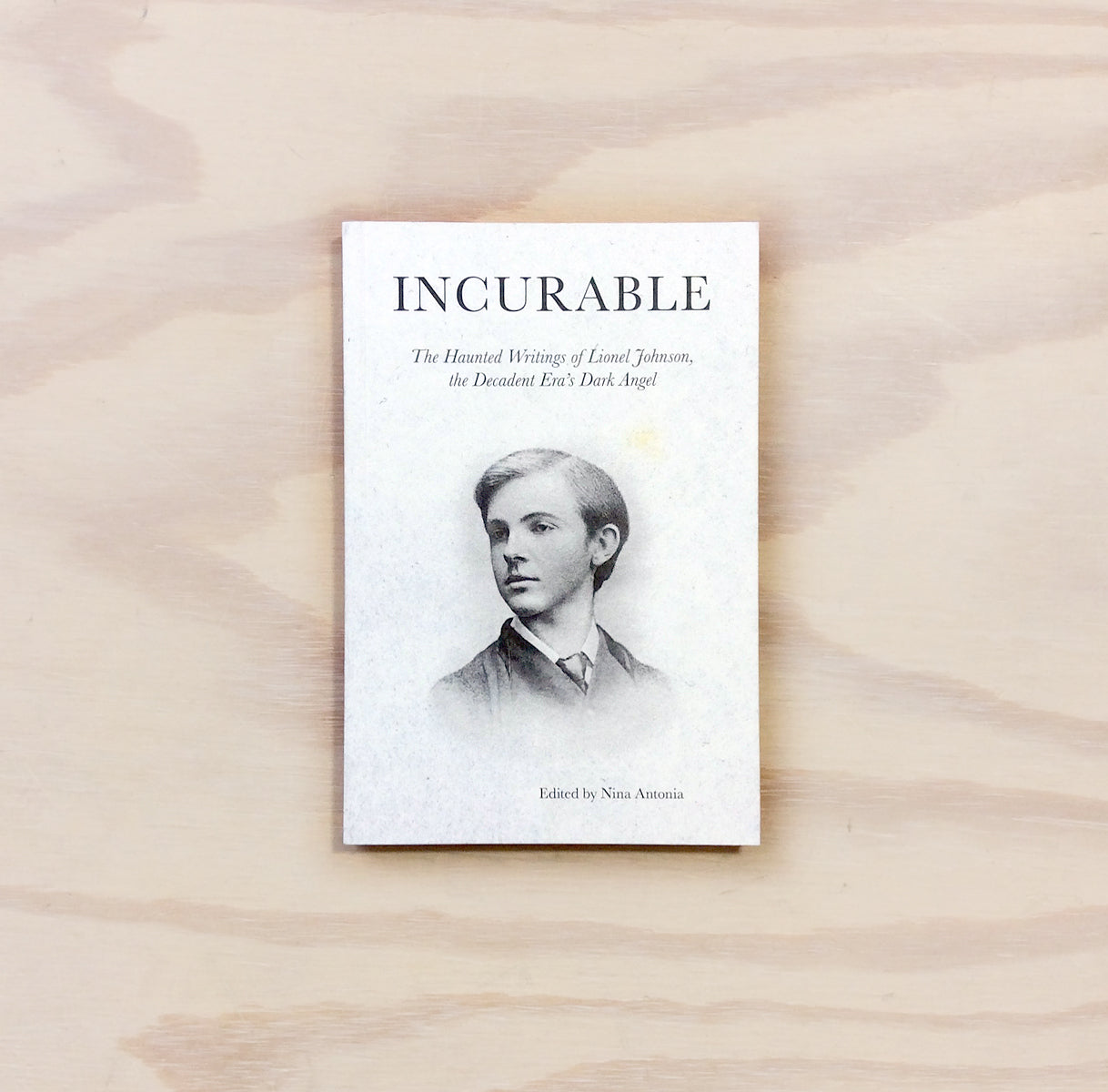 Incurable: The Haunted Writings of Lionel Johnson, the Decadent
