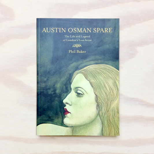 Austin Osman Spare: The Life &amp; Legend of London's Lost Artist. New Edition following soon!
