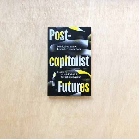 Postcapitalist Futures Political Economy Beyond Crisis and Hope