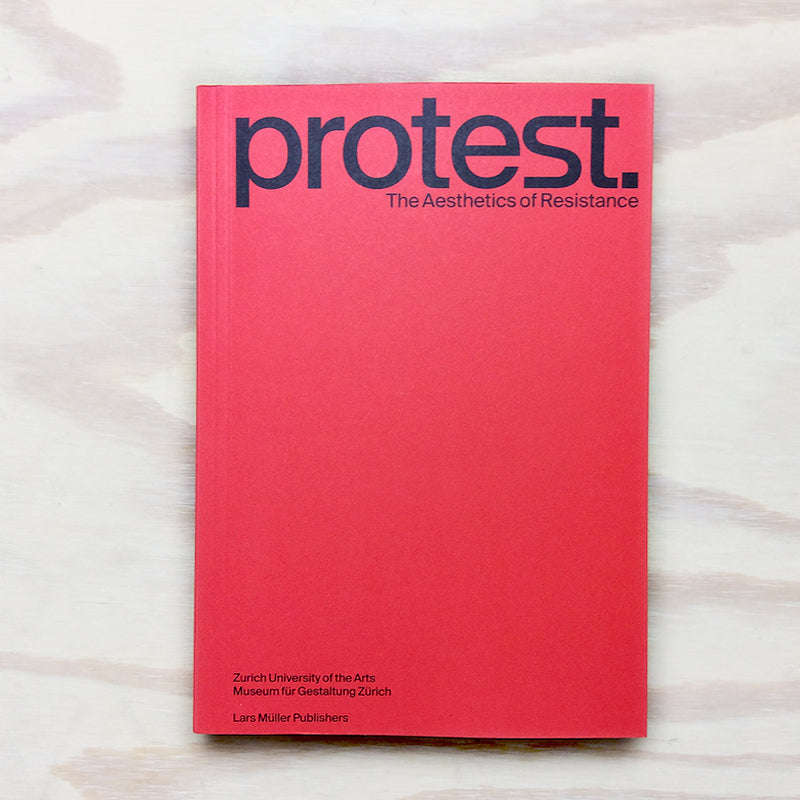 Protest. The Aesthetics of Resistance - OUT OF PRINT