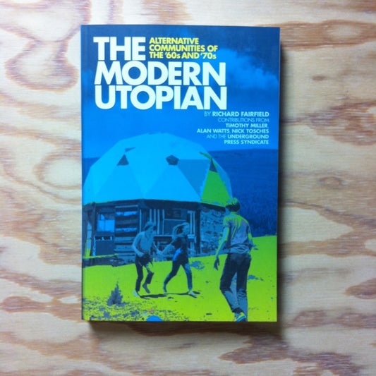The Modern Utopian. Alternative Communities of the '60s and '70s