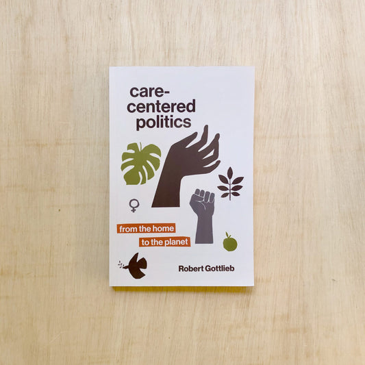 Care-Centered Politics - From the Home to the Planet