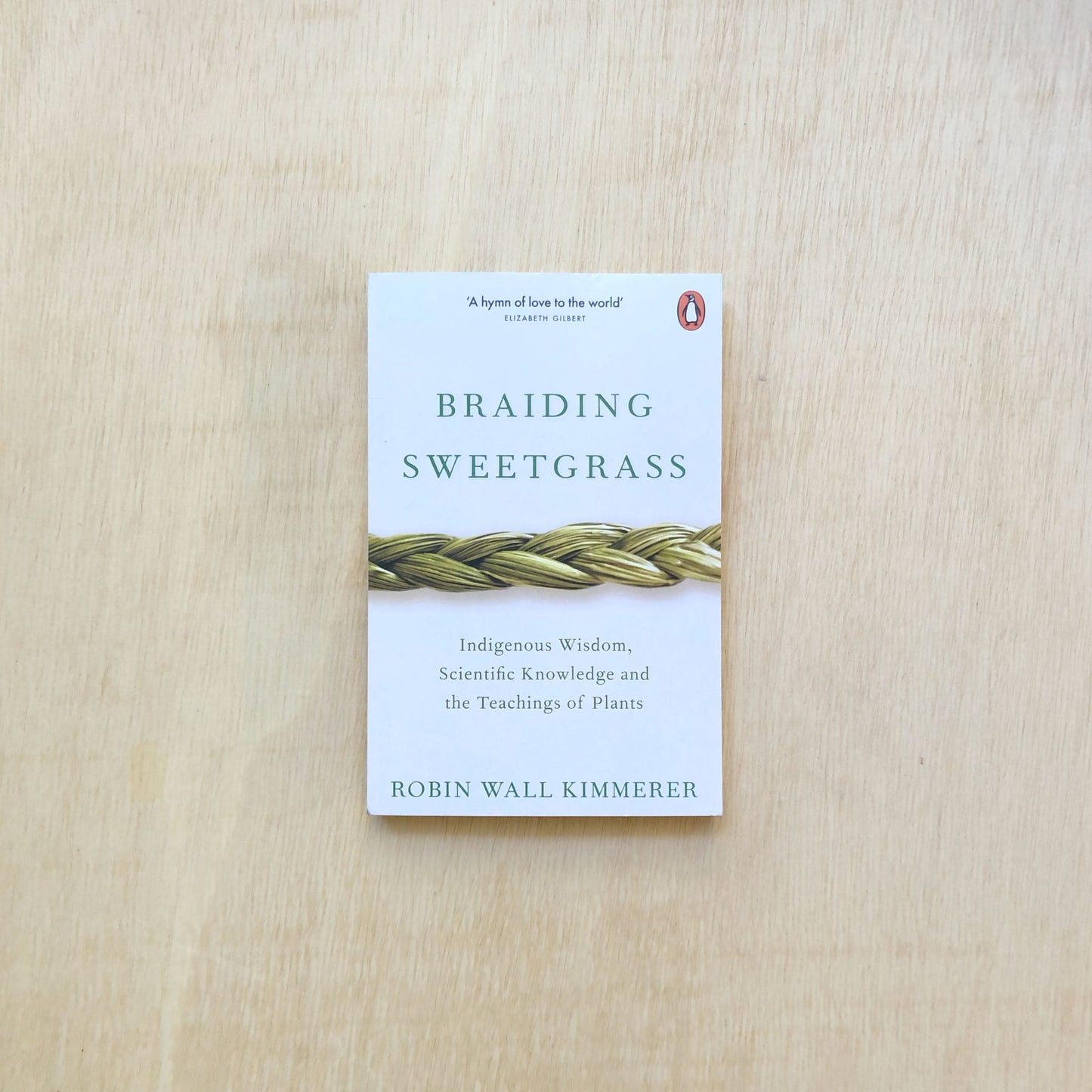 Braiding Sweetgrass. Indigenous Wisdom, Scientific Knowledge and the Teachings of Plants - Penguin Edition