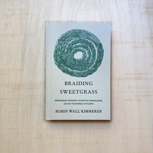 Braiding Sweetgrass: Indigenous Wisdom, Scientific Knowledge and the Teachings of Plants - Hardcover Milkweed Edition