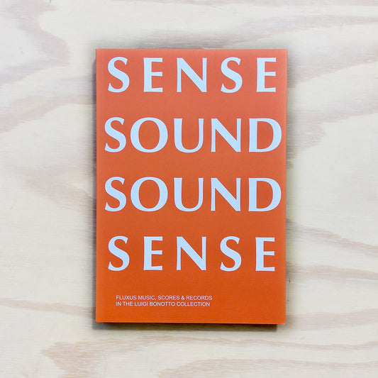 Sense Sound Sound Sense - Fluxus Music & Records in the Luigi Bonotto Collection - Orange Cover
