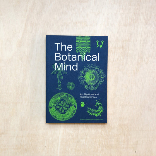 The Botanical Mind - Art, Mysticism and The Cosmic Tree - out of print