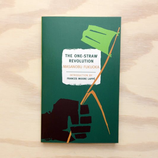 The One-Straw Revolution - An Introduction to Natural Farming